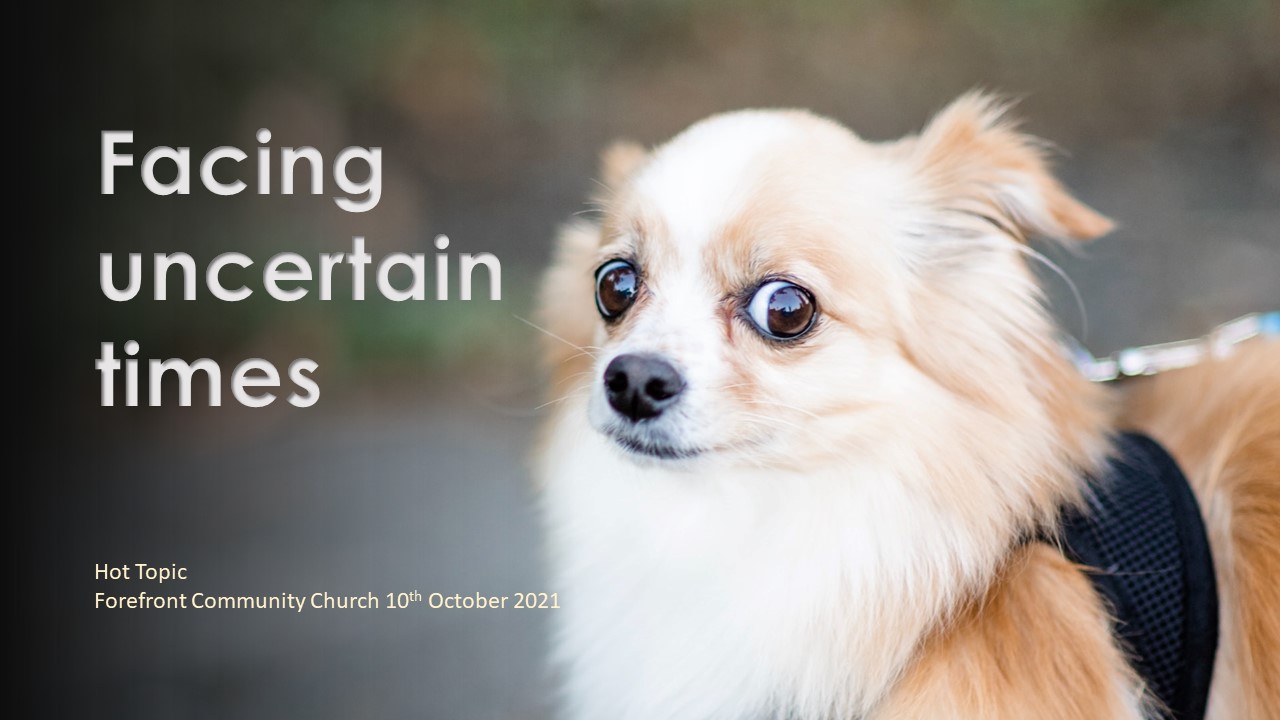Facing uncertain times